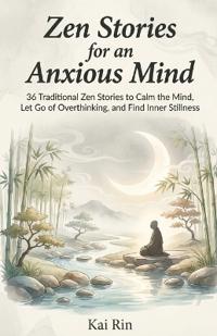 Zen Stories for an Anxious Mind