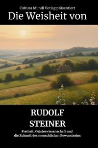 Die Weisheit von Rudolf Steiner
