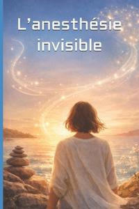 L'anesthésie invisible