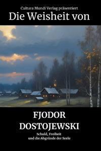 Die Weisheit von Fjodor Dostojewski
