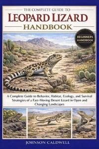 The Complete Guide to Leopard Lizard Handbook