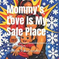 Mommy's Love Is My Safe Place