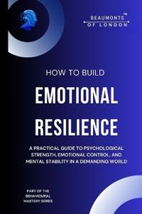 How To Build Emotional Resilience