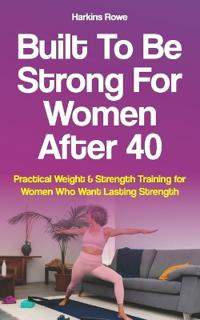 Built to Be Strong For Women After 40