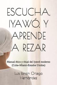 Escucha, Iyawó, Y Aprende a Rezar