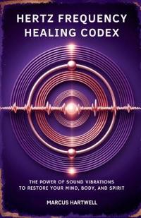 Hertz Frequency Healing Codex