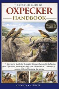 The Complete Guide to Oxpecker Handbook