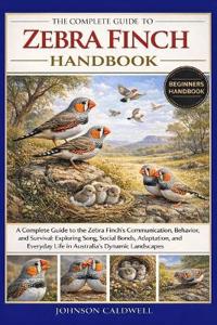 The Complete Guide to Zebra Finch Handbook