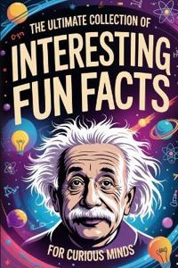 The Ultimate Collection of Interesting Fun Facts for Curious Minds