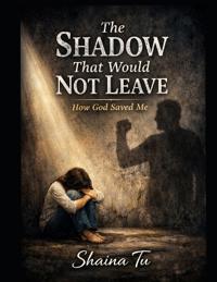 The shadow that would not leave How god saved me