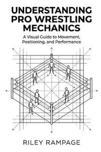 Understanding Pro Wrestling Mechanics