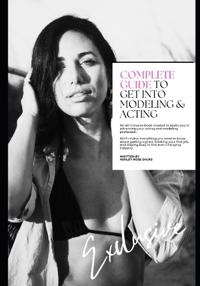Complete Guide to Get Into Modeling & Acting