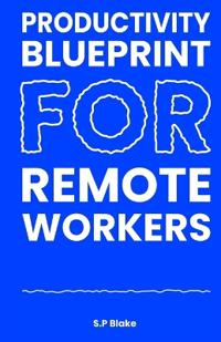 Productivity Blueprint for Remote Workers
