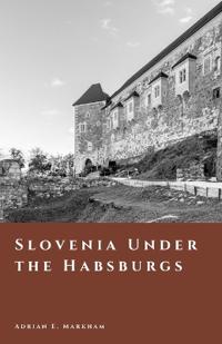 Slovenia Under the Habsburgs