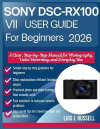 Sony Dsc-Rx100 VII User Guide for Beginners 2026