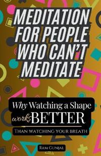 Meditation for People Who Can't Meditate