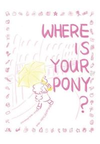Where is your pony?