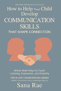 How to Help Your Child Develop Communication Skills That Shape Connection