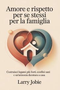 Amore e rispetto per se stessi Per la famiglia