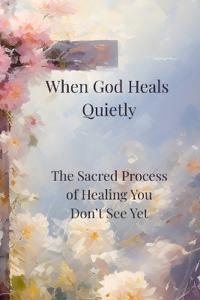 When God Heals Quietly