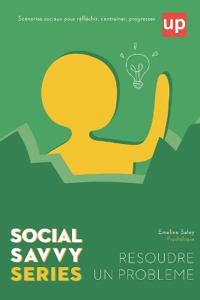 Re´soudre un proble`me - Social Savvy Series
