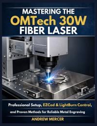 Mastering the OMTech 30W Fiber Laser