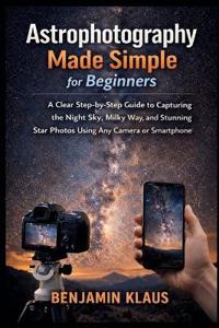 Astrophotography Made Simple for Beginners