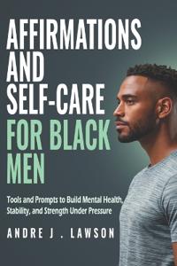 Affirmations and Self-Care for Black Men