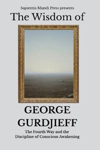 The Wisdom of George Gurdjieff