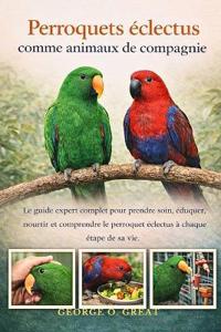 Perroquets Éclectus Comme Animaux de Compagnie
