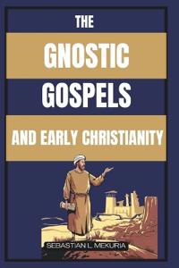 The Gnostic Gospels and Early Christianity