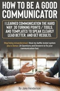 How to Be a Good Communicator