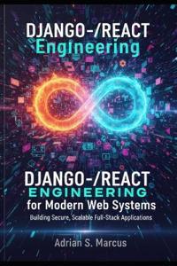 Django-React Engineering for Modern Web Systems