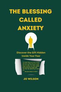 The Blessing Called Anxiety