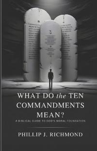 What Do the Ten Commandments Mean?