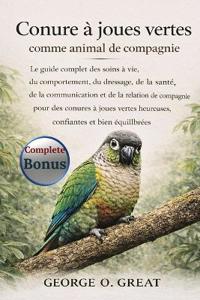 Conure À Joues Vertes Comme Animal de Compagnie