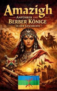 Amazigh Anführer und Berber Könige in der Geschichte