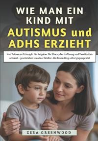Wie Man Ein Kind Mit Autismus und ADHS erzieht