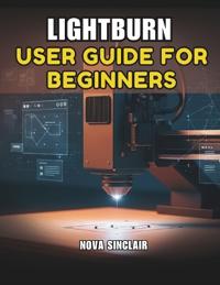 Lightburn User Guide for Beginners