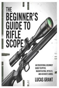 The Beginner's Guide to Rifle Scopes