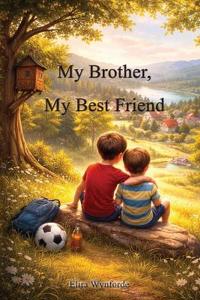 My Brother, My Best Friend
