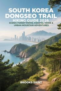 South Korea Dongseo Trail Hiking Guide 2026