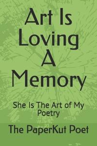 Art Is Loving A Memory