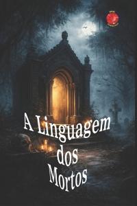 A Linguagem dos Mortos