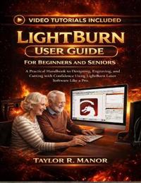 Lightburn User Guide for Beginners and Seniors