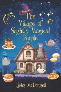 The Village of Slightly Magical People