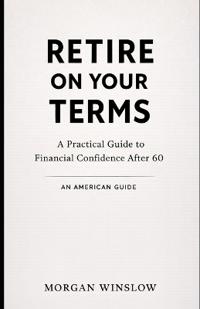 Retire on Your Terms - An American Guide