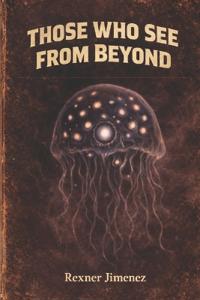 Those Who See from Beyond
