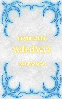Beyond the Veiled War