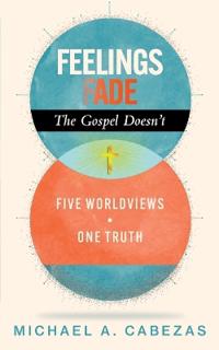 Feelings Fade. The Gospel Doesn't